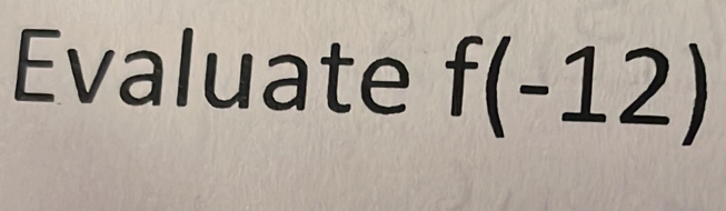 Evaluate f(-12)