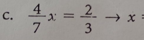  4/7 x= 2/3 to x :