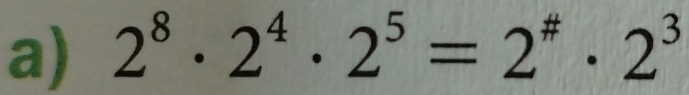 2^8· 2^4· 2^5=2^(#)· 2^3