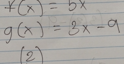 f(x)=5x
g(x)=3x-9
(2)