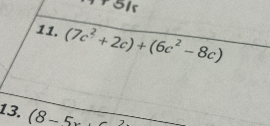 (7c^2+2c)+(6c^2-8c)
13. (8-5x)