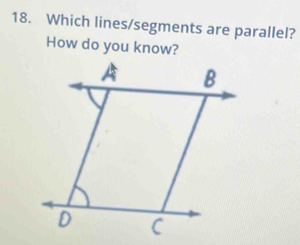 Which lines/segments are parallel? 
How do you know?