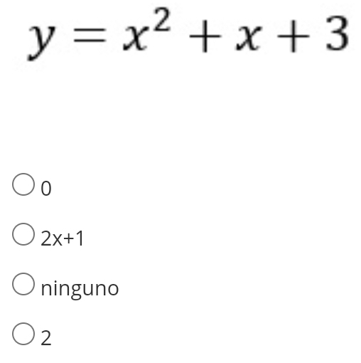 y=x^2+x+3
0
2x+1
ninguno
2