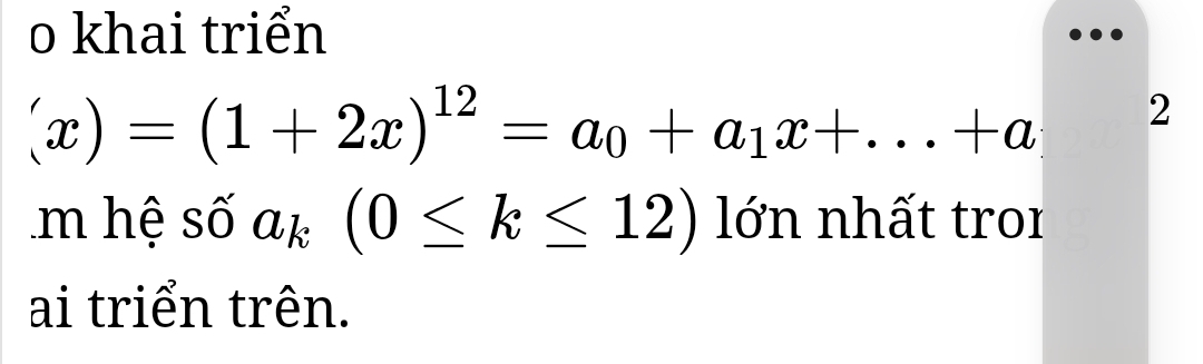 khai triển
(x)=(1+2x)^12=a_0+a_1x+...+a 2 
m hệ số a_k(0≤ k≤ 12) lớn nhất tron 
ai triển trên.