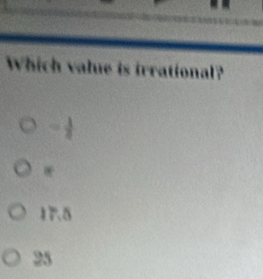 Which value is irrational?

*
17.5
25