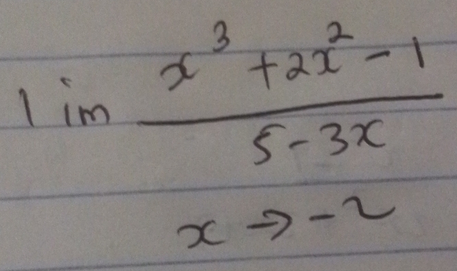 lim  (x^3+2x^2-1)/5-3x 
xto -2