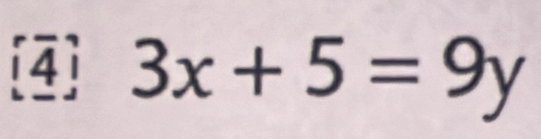 [4 3x+5=9y