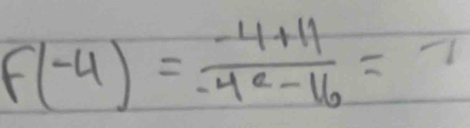 f(-4)= (-4+11)/-4e-16 =-1