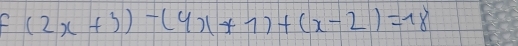 f(2x+3)-(4x+1)+(x-2)=18