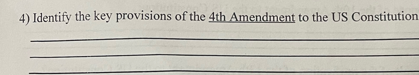 Identify the key provisions of the 4th Amendment to the US Constitution 
_ 
_ 
_