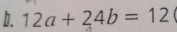 12a+24b=12