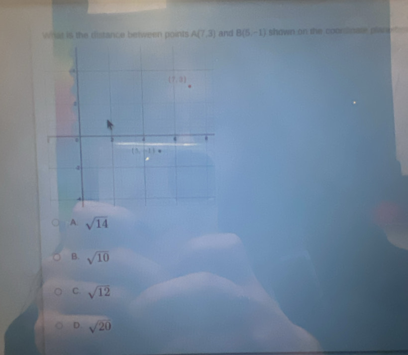 What is the distance between points A(7,3) and B(5,-1) shown on the coordinate plane '
A sqrt(14)
B. sqrt(10)
C. sqrt(12)
D. sqrt(20)