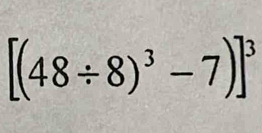 [(48/ 8)^3-7)]^3