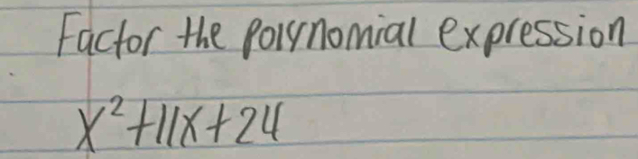 Factor the Polynomial expression
x^2+11x+24