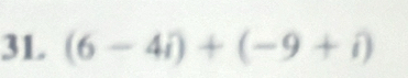 (6-4i)+(-9+i)