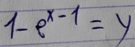 1-e^(x-1)=y