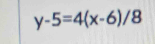 y-5=4(x-6)/8