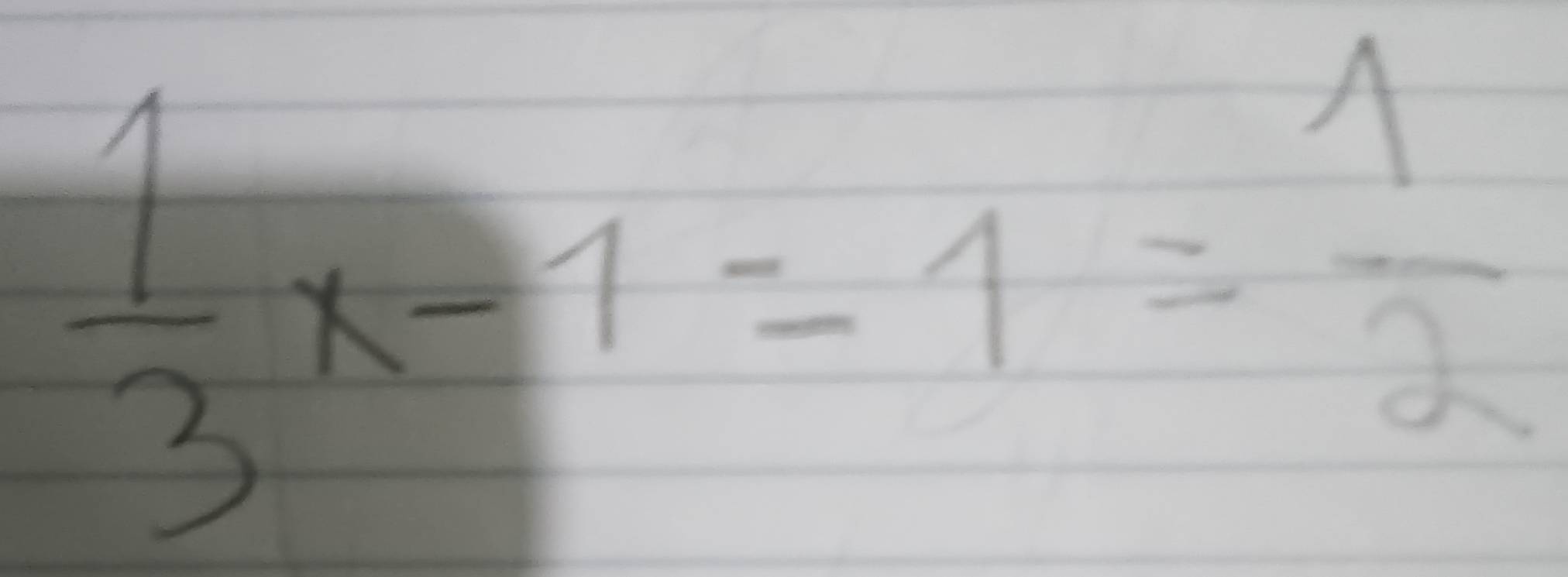  1/3 x-1= 1/2 