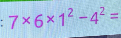 1 7* 6* 1^2-4^2=