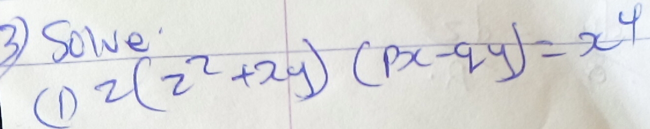 ③ Solve 
(D 2(2^2+xy)(px-qy)=x^4