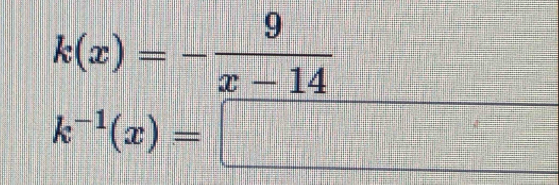 k(x)=- 9/x-14 
k^(-1)(x)=□