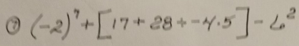 ② (-2)^7+[17+28+-4.5endbmatrix -L^2