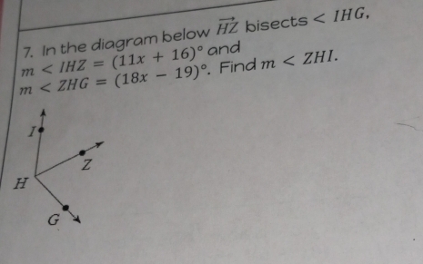 m 7. In the diagram below vector HZ bisects , 
and
m . Find m .