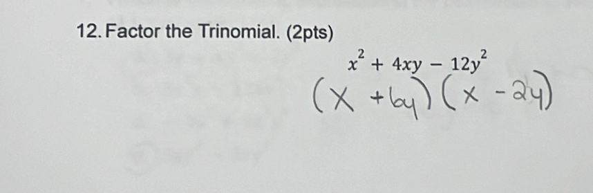 Factor the Trinomial. (2pts)
x^2+4xy-12y^2