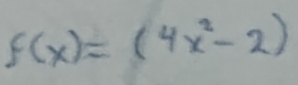 f(x)=(4x^2-2)