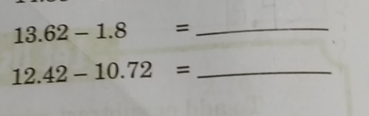 13.62-1.8=
_ 12.42-10.72=