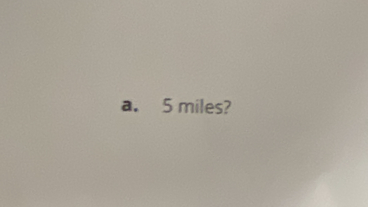 5 miles?