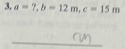 a=?, b=12m, c=15m