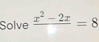 Solve frac x^2-2x=8