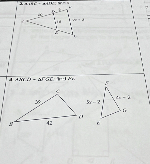 △ ABCsim △ ADE; find x
4. △ BCDsim △ FGE; find FE