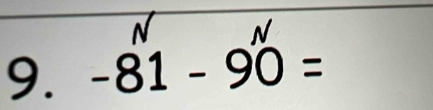 -beginarrayr N- -81-90=