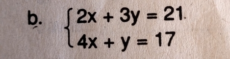 beginarrayl 2x+3y=21. 4x+y=17endarray.