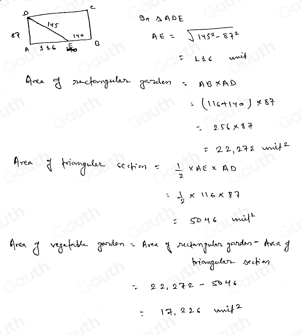 g_n△ ADE
AE=sqrt(145^2-87^2)
=116 wail 
Area 9 pactengular gazden =AB* AD
=(116+170)* 87
=256* 87
=22.272mil^2
Area I Kiangulan section = 1/2 * AE* AD
= 1/2 * 116* 87
=5046mil^2
Area y vegetuble gardon : Area of ructongular gandm-Aaa g 
piangular section
=22.272-5046
=17.226mil^2