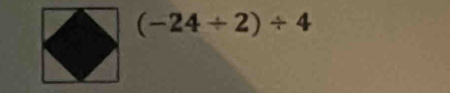 (-24/ 2)/ 4