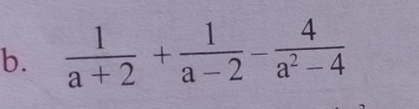  1/a+2 + 1/a-2 - 4/a^2-4 