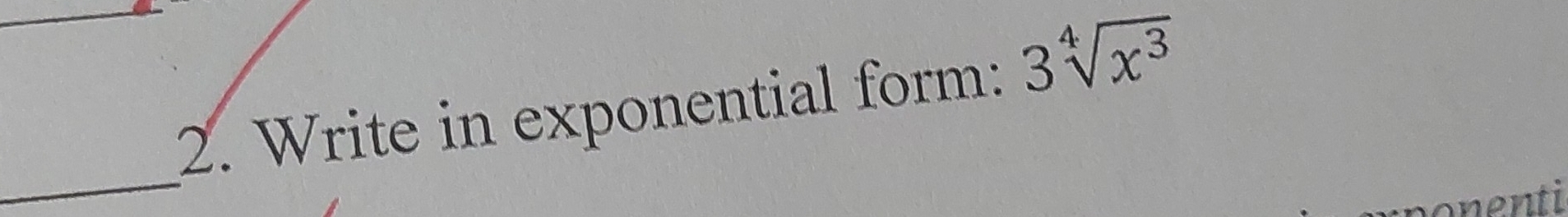 Write in exponential form: 3sqrt[4](x^3)
_