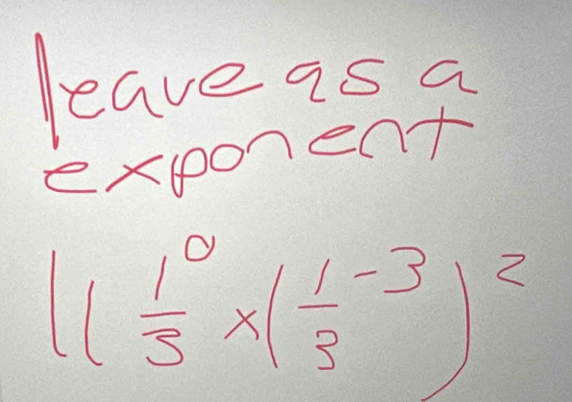 leave as a 
exponec
11frac (1^(3)^0* (frac 1)3^((-3))^2)