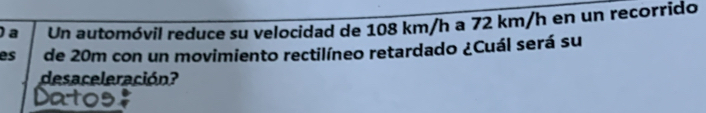 Resuelto A Un Automóvil Reduce Su Velocidad De 108 Km H A 72 Km H En