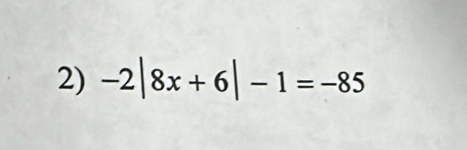 -2|8x+6|-1=-85