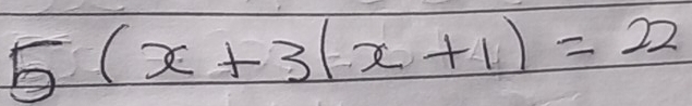 5(x+3(x+1)=22