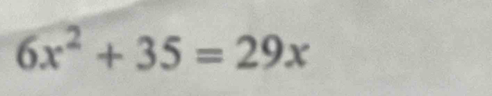 6x^2+35=29x