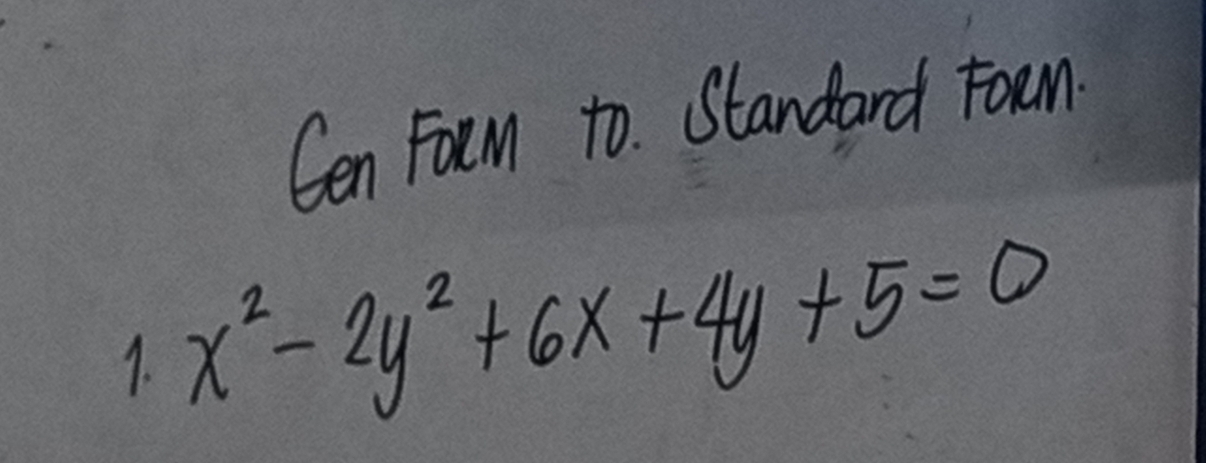 Cen Foum to. Standard Foam. 
1. x^2-2y^2+6x+4y+5=0