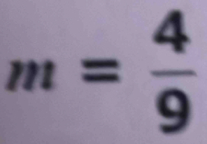 m= 4/9 