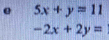 5x+y=11
-2x+2y=