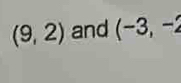 (9,2) and (-3,-2