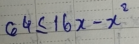 64≤ 16x-x^2